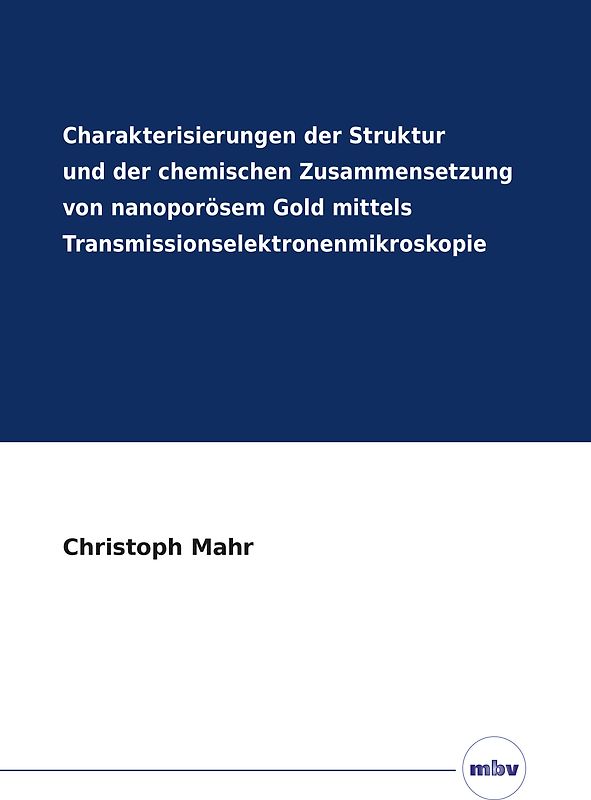 Charakterisierungen der Struktur und der chemischen Zusammensetzung von nanoporösem Gold mittels Transmissionselektronenmikroskopie