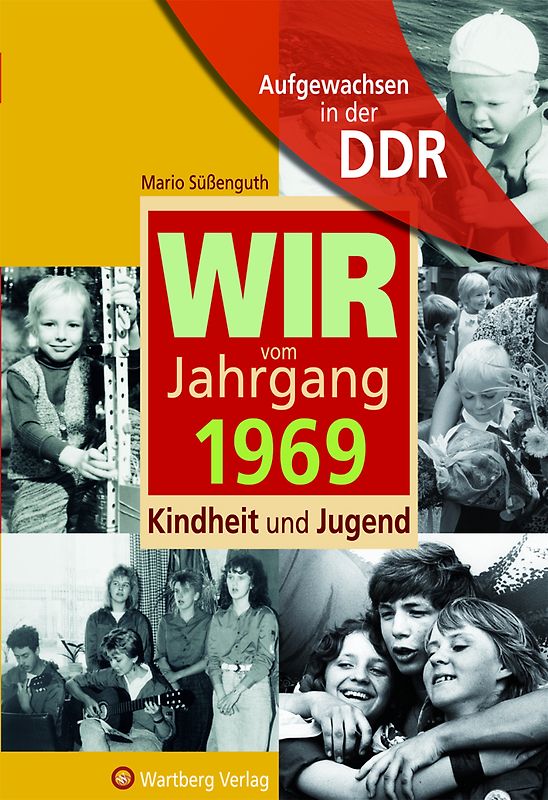Aufgewachsen in der DDR - Wir vom Jahrgang 1969 - Kindheit und Jugend