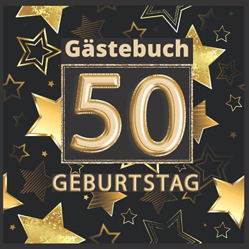 Gästebuch 50 geburtstag: Perfekt um die Erinnerungen, Fotos, Glückwünsche und lustigen Momente fest zu halten. Dekoration für Geburtstagsfeier. 50 geburtstag frau und mann. Abdeckung gold.