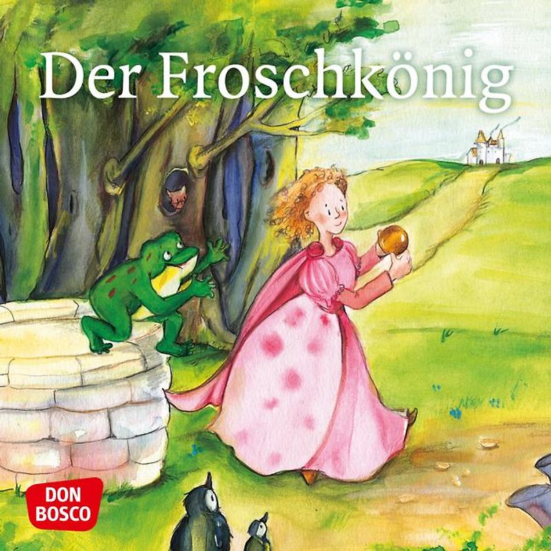 Der Froschkönig. Mini-Bilderbuch.. Don Bosco Minis: Märchen.