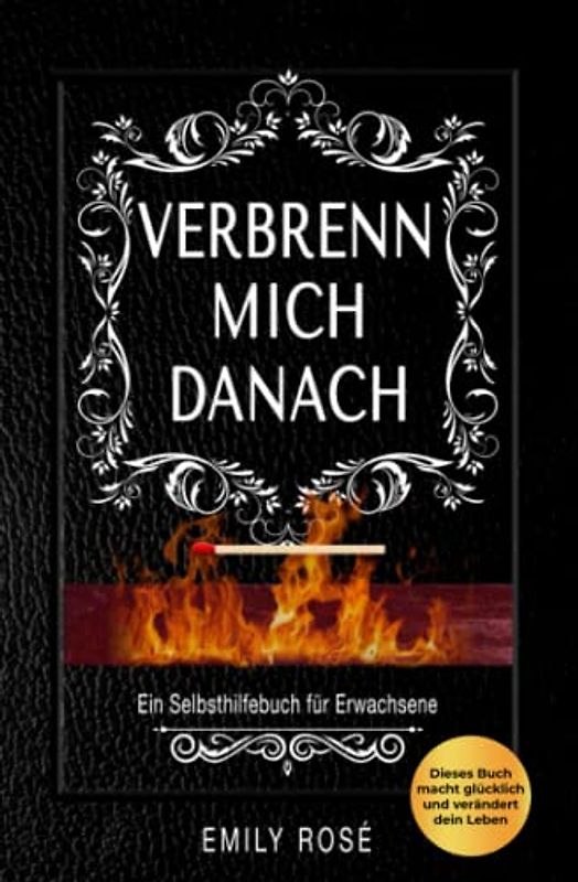 Verbrenn mich danach: Ein Selbsthilfebuch für Erwachsene (Schwarze Edition)