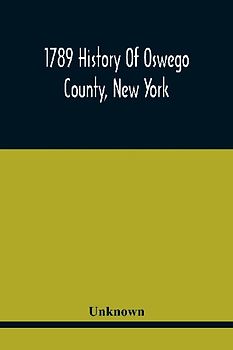 1789 History Of Oswego County, New York