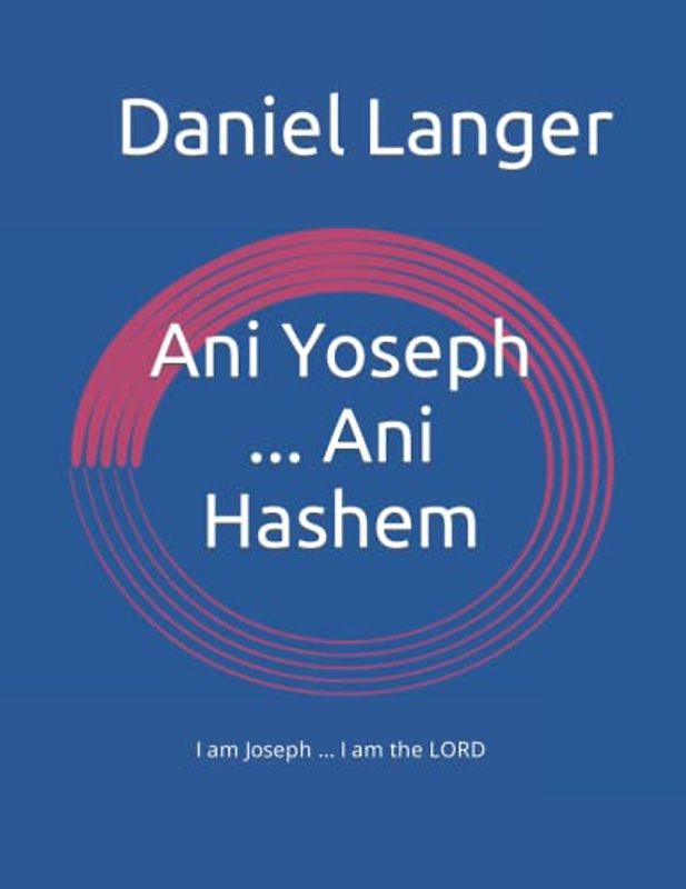 Ani Yoseph ... Ani Hashem: I am Joseph ... I am the LORD