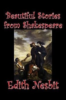 Beautiful Stories from Shakespeare by Edith Nesbit, Fiction, Fantasy & Magic