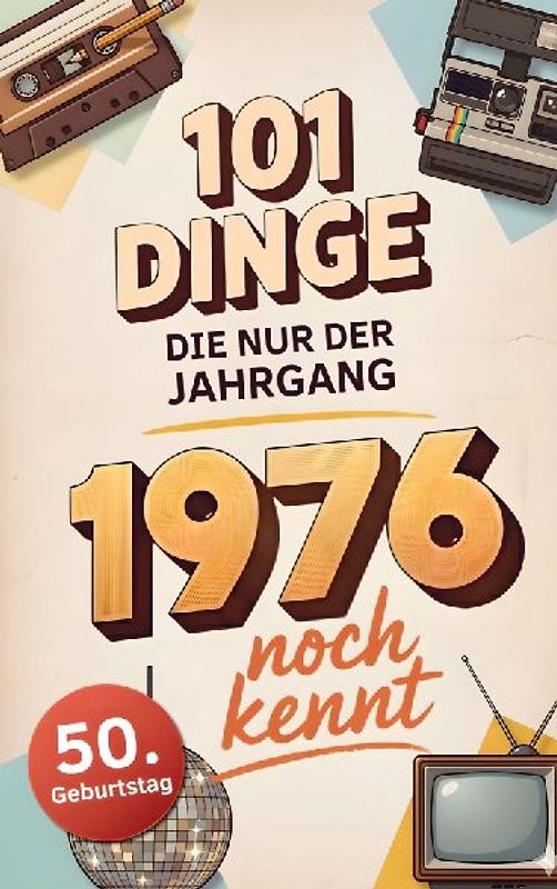 101 Dinge, die nur der Jahrgang 1976 noch kennt
