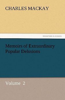 Memoirs of Extraordinary Popular Delusions