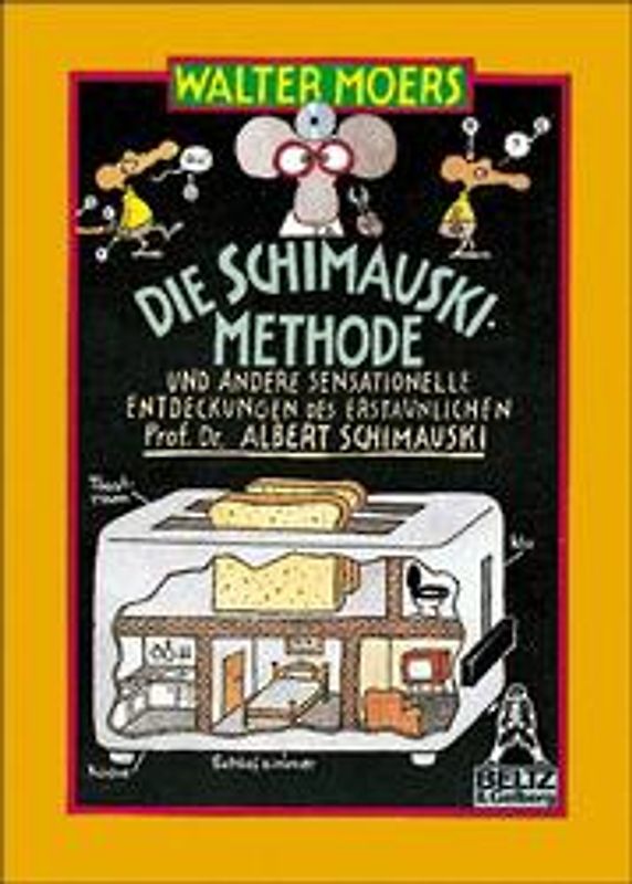 Die Schimauski-Methode. Und andere sensationelle Entdeckungen des erstaunlichen Prof. Dr. Albert Schimauski