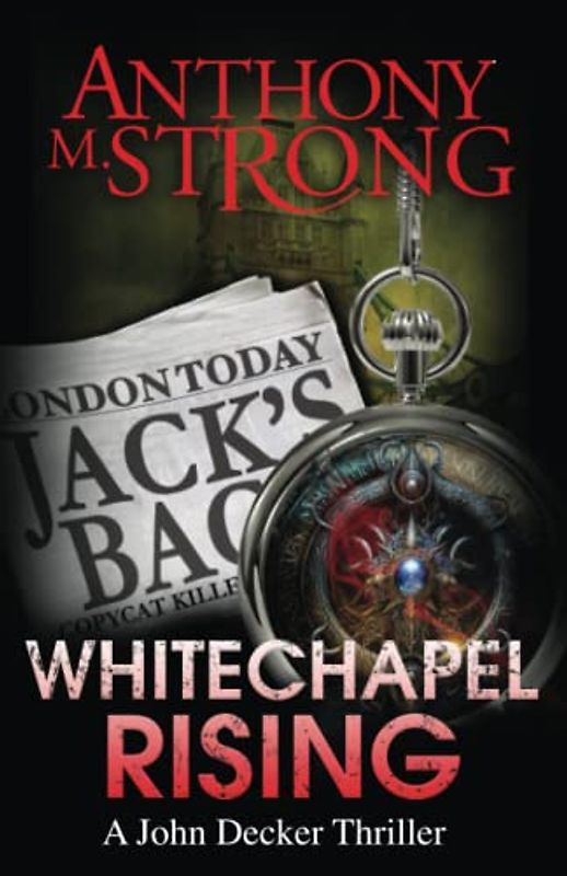 Whitechapel Rising: A Supernatural Horror Thriller (The John Decker Supernatural Thriller Series, Band 5)