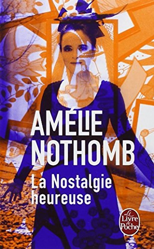 La nostalgie heureuse - Nothomb, Amélie