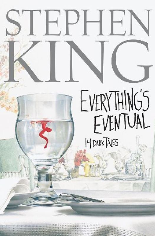 Everything's Eventual: 14 Dark Tales: 14 Dark Tales / Stephen King. - Stephen King