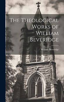 The Theological Works of William Beveridge