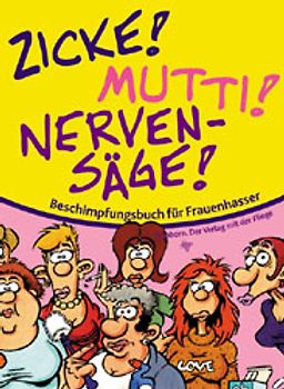 Zicke, Mutti, Nervensäge