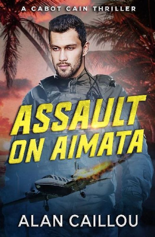 Assault on Aimata - A Cabot Cain Thriller (Book 6)