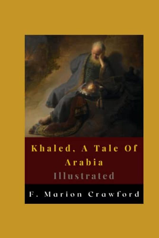 Khaled, A Tale Of Arabia Illustrated