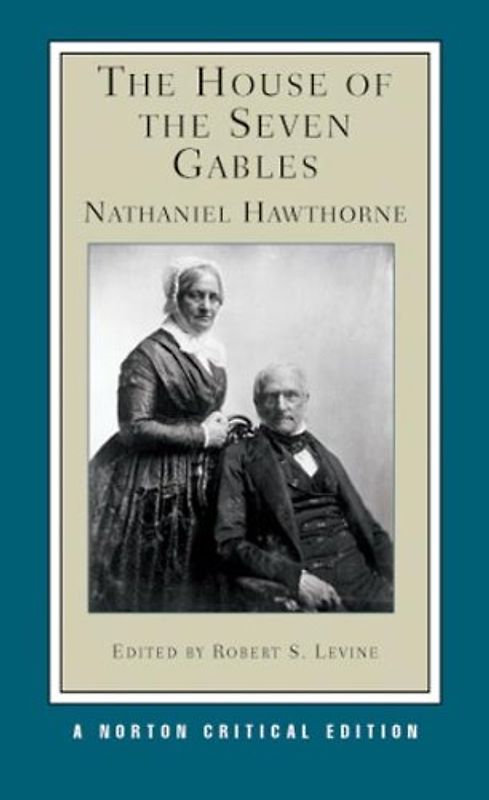 The House of the Seven Gables (Norton Critical Editions) - Nathaniel Hawthorne