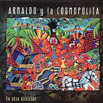 Arnaldo Y la Cosmopolita - En Otra Direccion