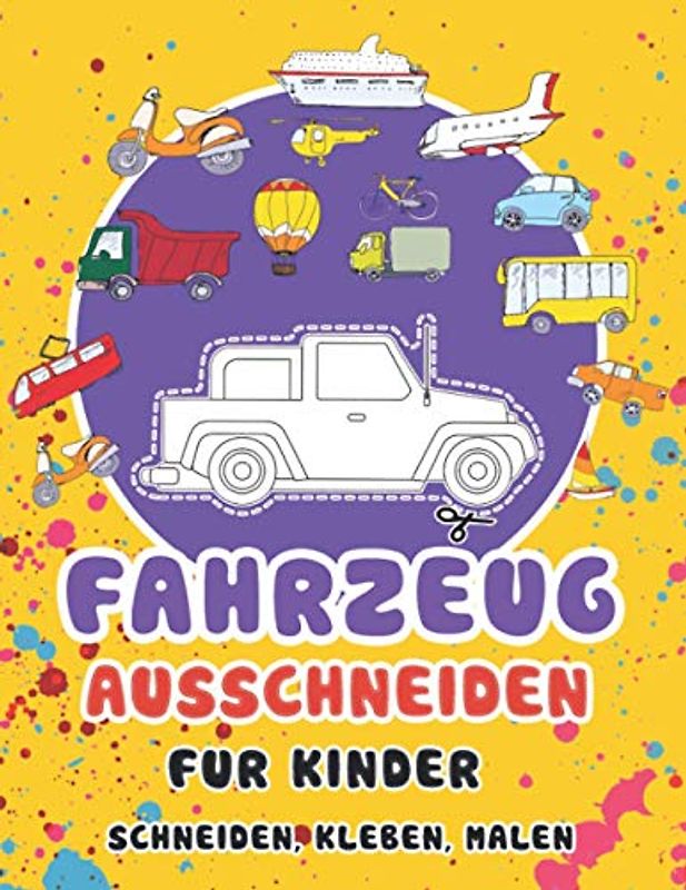 FAHRZEUG AUSSCHNEIDEN für Kinder: Ein Spaß Schneiden Praxis Activity Book für Kleinkinder und Kinder im Alter von 3-5 - 50 Seiten von Autos, Lastwagen, Flugzeuge, Busse,...