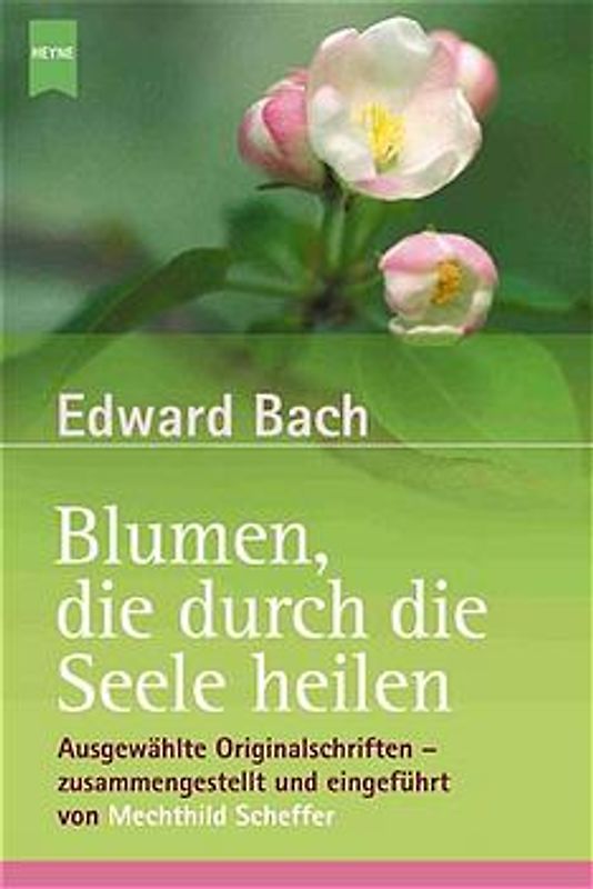 Blumen, die durch die Seele heilen. Ausgewählte Originalschriften