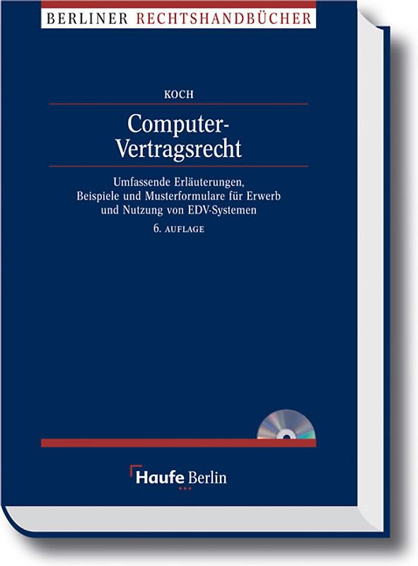 Computer-Vertragsrecht. Umfassende Erläuterungen, Beispiele und Musterformulare für Erwerb und Nutzung von EDV-Systemen