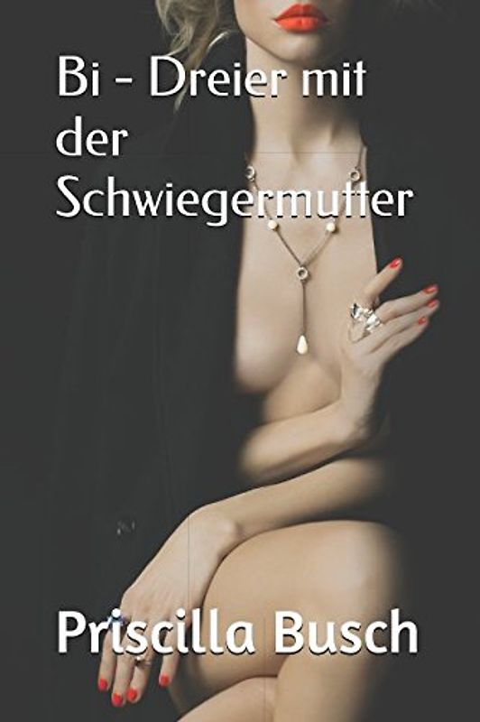 Bi - Dreier mit der Schwiegermutter