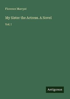 My Sister the Actress. A Novel