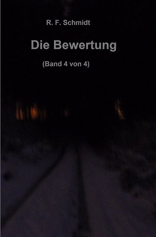 Band 1: Gott: Fakt oder kollektive fixe Idee?; Band 2: Der Glaube... / Die Bewertung (Band 4 von 4)