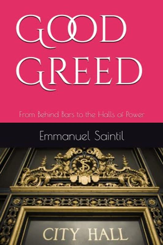 Good Greed: From Behind Bars to the Halls of Power