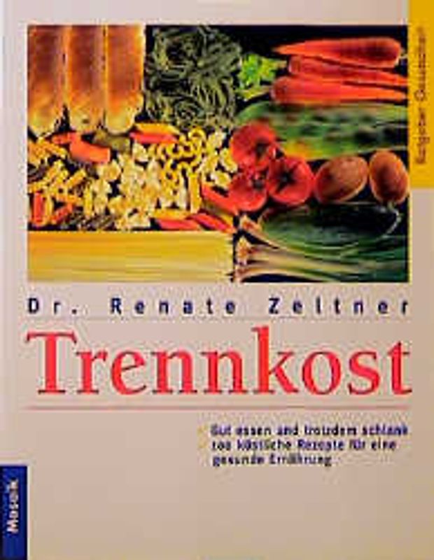 Trennkost. Gut essen und trotzdem schlank!