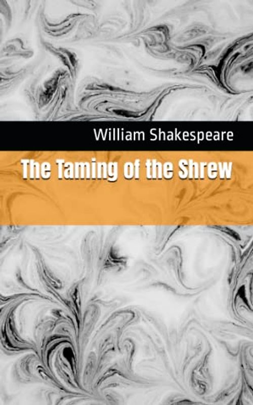 The Taming of the Shrew: The 1594 Literary Comedy Play Classic (Annotated)