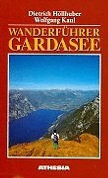 Wanderführer Gardasee. 106 Wanderungen und Bergtouren zwischen Trient und Verona, Idrosee und Etschtal