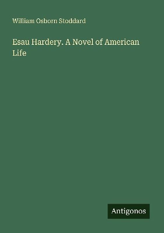 Esau Hardery. A Novel of American Life