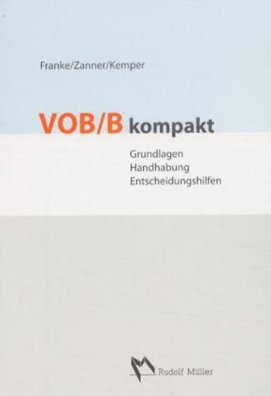 VOB/B kompakt (mit CD-ROM). Grundlagen, Handhabung, Entscheidungshilfen
