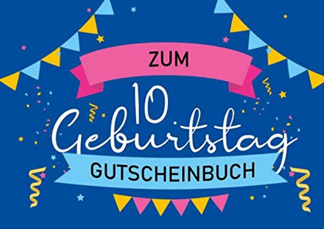 Zum 10. Geburtstag - Gutscheinbuch: Blanko Gutscheinheft als Geburtstagsgeschenk zum zehnten Geburtstag; 20 leere Gutscheine als Geschenk