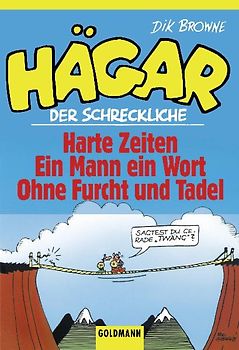 Hägar der Schreckliche: Harte Zeiten /Ein Mann ein Wort /Ohne Furcht und Tadel