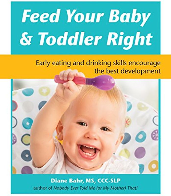 Feed Your Baby and Toddler Right