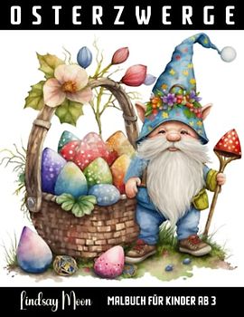 Osterzwerge Malbuch für Kinder ab 3: Farbenfrohe Osterzwerge Welt: 30 wunderschöne Ostern Motive zum Ausmalen für Mädchen und Jungen