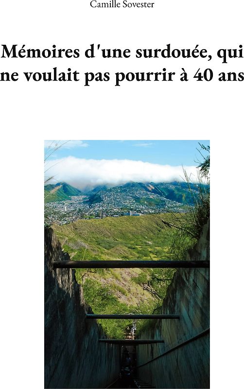 Mémoires d'une surdouée, qui ne voulait pas pourrir à 40 ans