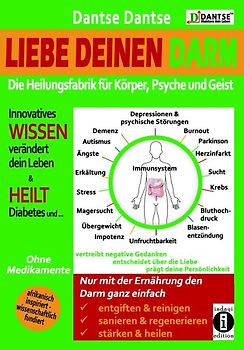 Liebe deinen Darm: die Heilungsfabrik für Körper, Psyche und Geist