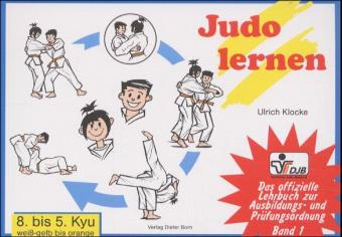 Das offizielle Lehrbuch des Deutschen Judo Bundes (DJB) e.V. zur Kyu-Prüfungsordnung / Judo lernen