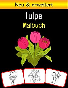 Tulpe Malbuch: Tulpenbilder, Mal- und Lernbuch mit Spaß für Kinder (80 Seiten, mindestens 40 Tulpenblumenbilder)