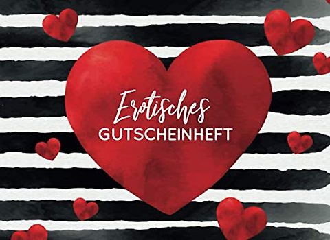 Erotisches Gutscheinheft: Erotisches Gutscheinbuch für Paare | 52 Seiten mit 25 vorgefertigten Gutscheinen und 25 Gutscheinen zum ausfüllen | Sex ... Frauen und Männer für mehr Spass und Erotik