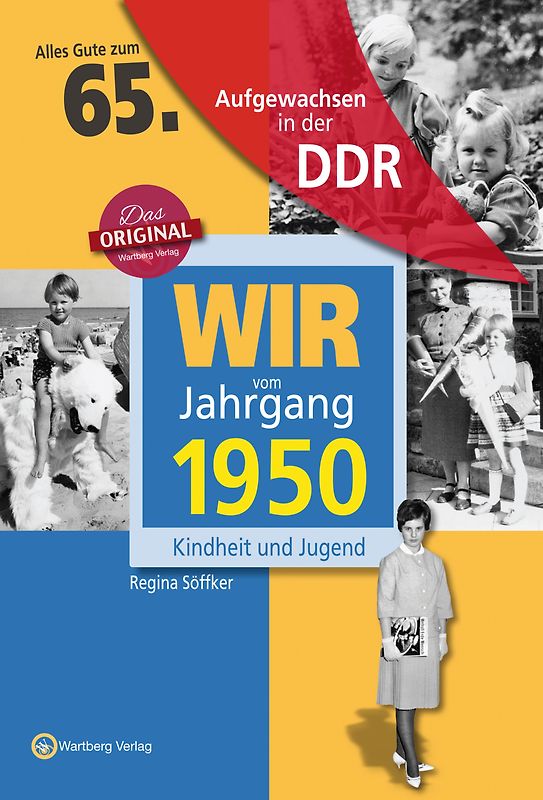 Aufgewachsen in der DDR - Wir vom Jahrgang 1950 - Kindheit und Jugend