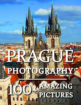 Prague Picture Book - Prague Photography: 100+ Amazing Pictures and Photos in this fantastic Prague Photo Book