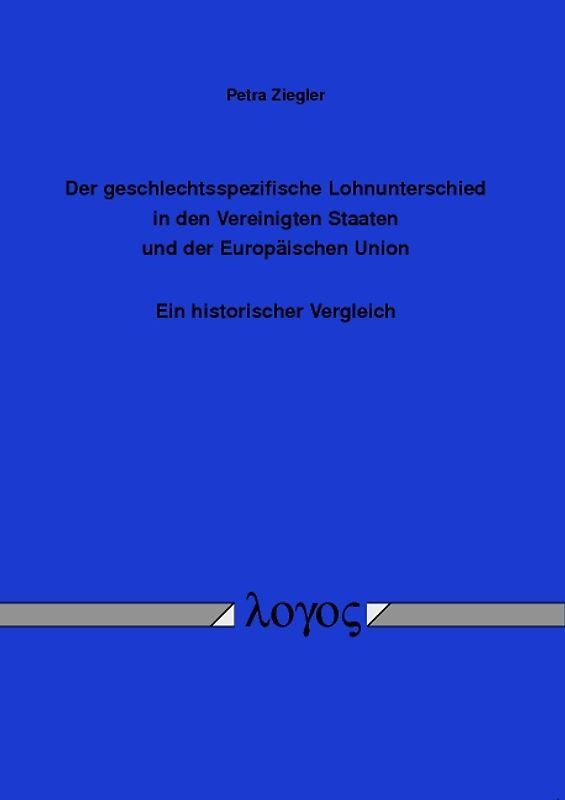 Der geschlechtsspezifische Lohnunterschied in den Vereinigten Staaten und der Europäischen Union. Ein historischer Vergleich