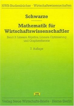 Mathematik für Wirtschaftswissenschaftler / Lineare Algebra, Lineare Optimierung und Graphentheorie
