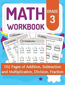 Math Workbook Grade 3: 102 Pages of Addition, Subtraction and Multiplication, Division, Fraction (Math Workbooks For Kids, Band 3)