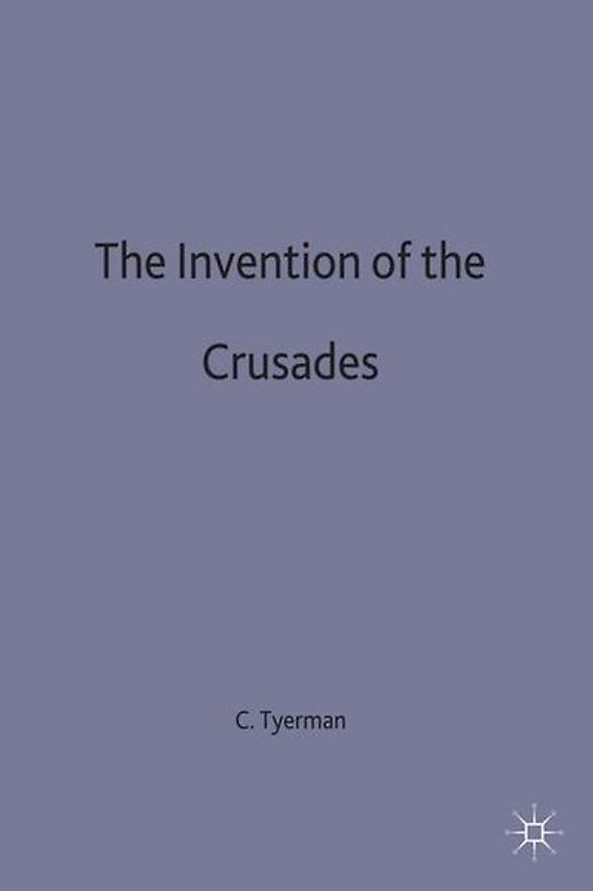 The Invention of the Crusades