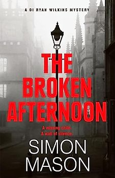 The Broken Afternoon (DI Wilkins Mysteries)