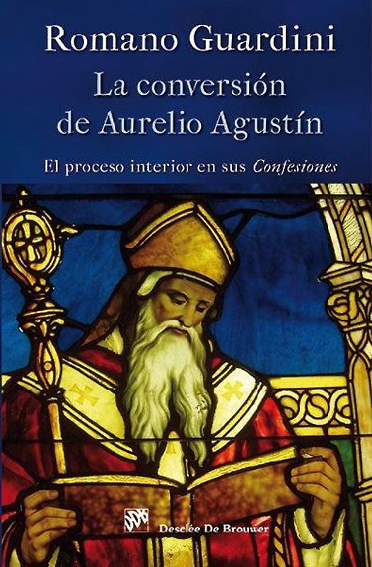 La conversión de Aurelio Agustín : el proceso interior en sus confesiones