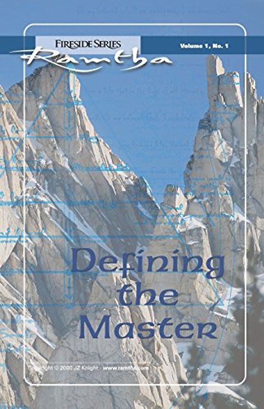 Defining the Master: Fireside Series Volume 1, No.1 (Ramtha Fireside Series, Band 1)